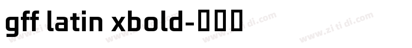 gff latin xbold字体转换